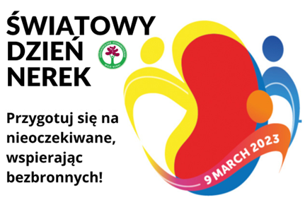 Światowy Dzień Nerek 2023 – ZDROWE NERKI DLA WSZYSTKICH –  Przygotuj się na nieoczekiwane, wspierając bezbronnych!