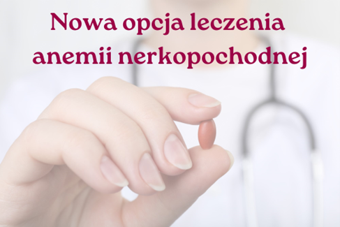 PACJENCI Z ANEMIĄ NERKOPOCHODNĄ BĘDĄ LECZENI  ZGODNIE Z MIĘDZYNARODOWYMI STANDARDAMI