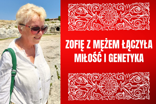 MOJA HISTORIA ZOFIĘ Z MĘŻEM ŁĄCZYŁA MIŁOŚĆ I GENETYKA