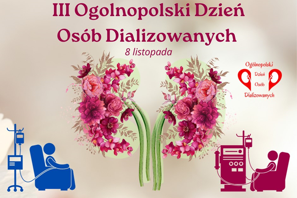 OGÓLNOPOLSKI DZIEŃ OSÓB DIALIZOWANYCH 8 LISTOPADA 2023. WŁĄCZENIE PACJENTA W PROCES DECYZYJNY DOTYCZĄCY JEGO LECZENIA