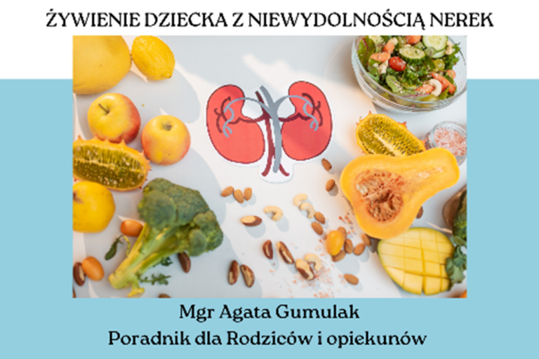 ŻYWIENIE DZIECKA Z NIEWYDOLNOŚCIĄ NEREK – PORADNIK DLA RODZICÓW I OPIEKUNÓW
