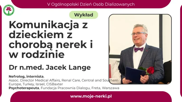 WYKŁAD DR N. MED. JACKA LANGE – KOMUNIKACJA Z DZIECKIEM Z CHOROBĄ NEREK I JEGO RODZINĄ