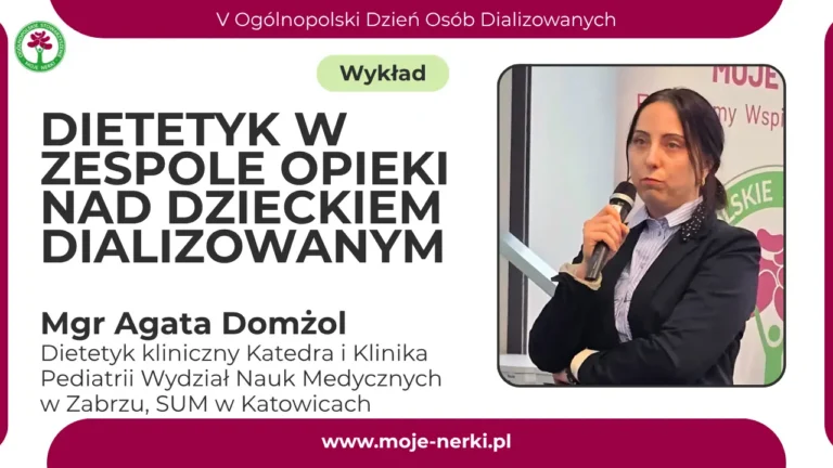 DIETETYK KLINICZNY W OPIECE NAD DZIECKIEM DIALIZOWANYM – MGR AGATY DOMŻOL