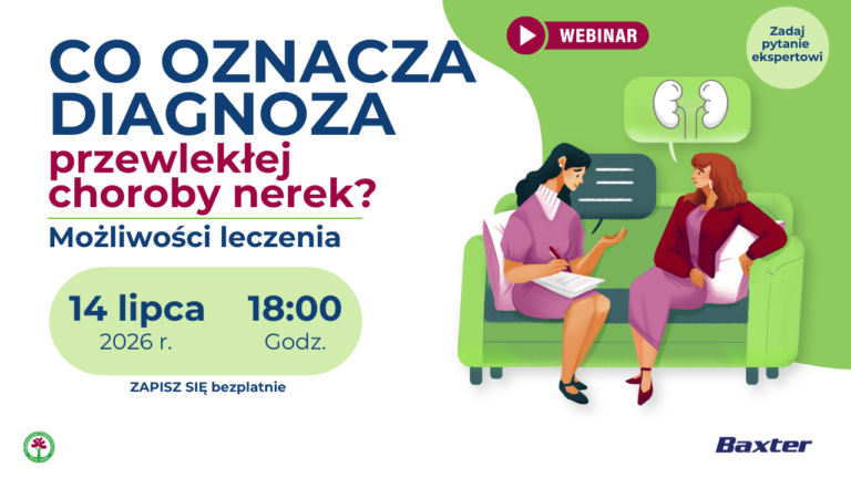 ZAPROSZENIE NA WEBINAR – PRZEWLEKŁA CHOROBA NEREK KROK PO KROKU. CO OZNACZA DIAGNOZA I JAKIE MASZ MOŻLIWOŚCI LECZENIA